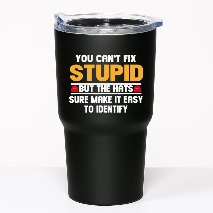 You CanT Fix Stupid But The Hats Sure Make It Easy Tumbler