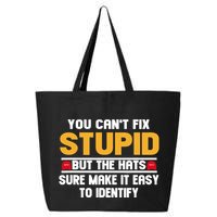 You CanT Fix Stupid But The Hats Sure Make It Easy 25L Jumbo Tote