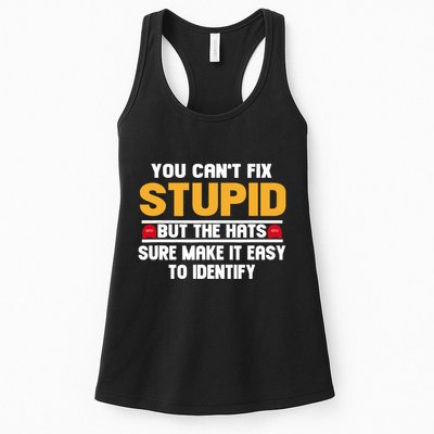 You CanT Fix Stupid But The Hats Sure Make It Easy Womens Tank Top