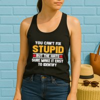 You CanT Fix Stupid But The Hats Sure Make It Easy Womens Tank Top