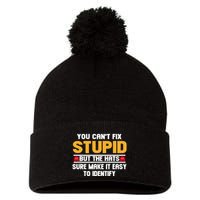 You CanT Fix Stupid But The Hats Sure Make It Easy Pom Pom 12in Knit Beanie