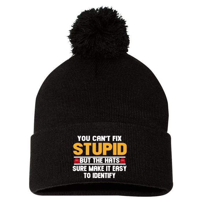 You CanT Fix Stupid But The Hats Sure Make It Easy Pom Pom 12in Knit Beanie