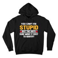 You CanT Fix Stupid But The Hats Sure Make It Easy Tall Hoodie