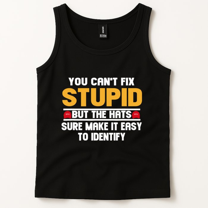 You CanT Fix Stupid But The Hats Sure Make It Easy Tank Top