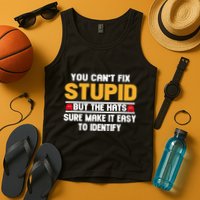 You CanT Fix Stupid But The Hats Sure Make It Easy Tank Top