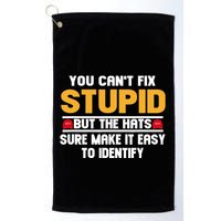 You CanT Fix Stupid But The Hats Sure Make It Easy Golf Towel