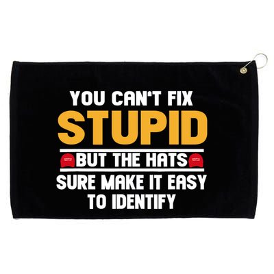 You CanT Fix Stupid But The Hats Sure Make It Easy Grommeted Golf Towel