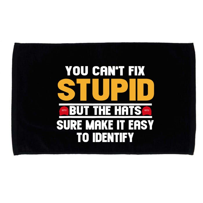 You CanT Fix Stupid But The Hats Sure Make It Easy Microfiber Hand Towel