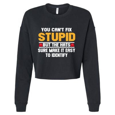 You CanT Fix Stupid But The Hats Sure Make It Easy Cropped Pullover Crew