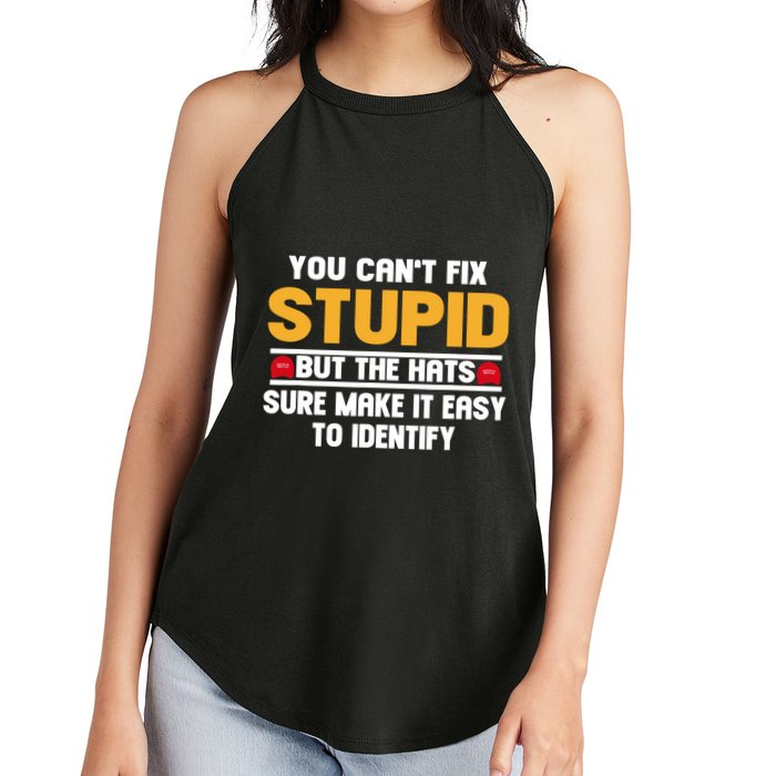 You CanT Fix Stupid But The Hats Sure Make It Easy Women's Perfect Tri Rocker Tank