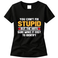 You CanT Fix Stupid But The Hats Sure Make It Easy Womens T-Shirt