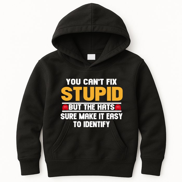 You CanT Fix Stupid But The Hats Sure Make It Easy Kids Hoodie