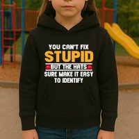 You CanT Fix Stupid But The Hats Sure Make It Easy Kids Hoodie