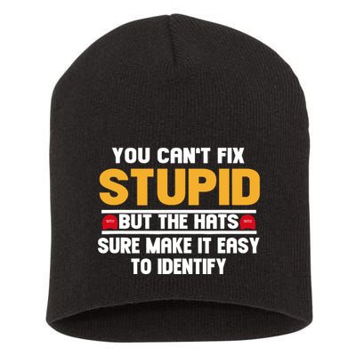 You CanT Fix Stupid But The Hats Sure Make It Easy Short Acrylic Beanie