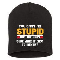 You CanT Fix Stupid But The Hats Sure Make It Easy Short Acrylic Beanie