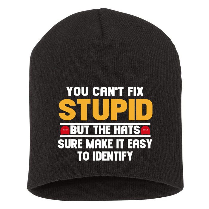 You CanT Fix Stupid But The Hats Sure Make It Easy Short Acrylic Beanie