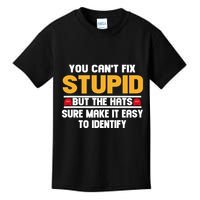 You CanT Fix Stupid But The Hats Sure Make It Easy Kids T-Shirt