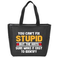 You CanT Fix Stupid But The Hats Sure Make It Easy Zip Tote Bag