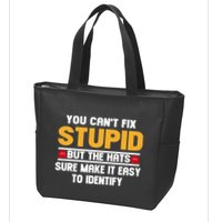 You CanT Fix Stupid But The Hats Sure Make It Easy Zip Tote Bag
