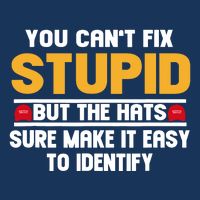 You CanT Fix Stupid But The Hats Sure Make It Easy Infant Baby Jersey Bodysuit