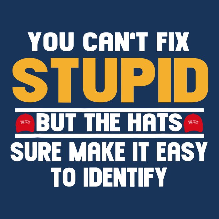 You CanT Fix Stupid But The Hats Sure Make It Easy Infant Baby Jersey Bodysuit