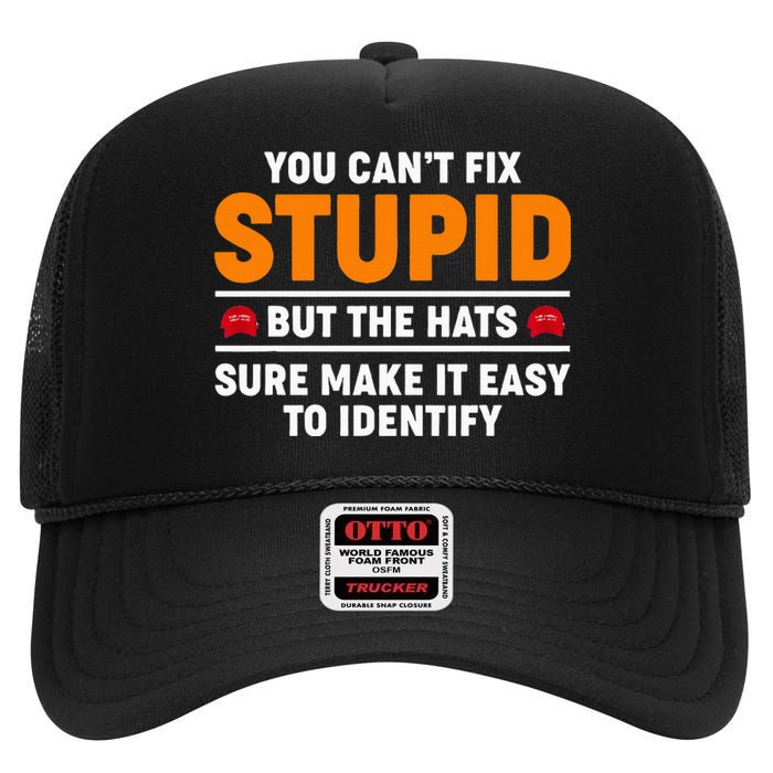 You CanT Fix Stupid But The Hats Sure Make It Easy Identify High Crown Mesh Back Trucker Hat