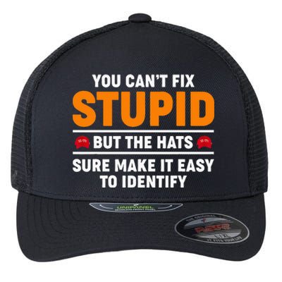 You CanT Fix Stupid But The Hats Sure Make It Easy Identify Flexfit Unipanel Trucker Cap