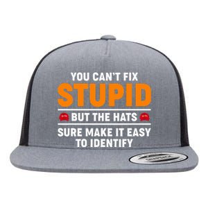 You CanT Fix Stupid But The Hats Sure Make It Easy Identify Flat Bill Trucker Hat