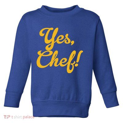 Yes Chef! Funny Novelty Cool Gift Toddler Sweatshirt
