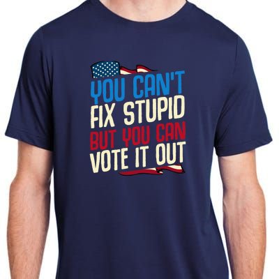 You Cant Fix Stupid But You Can Vote It Out Anti Trump Gift Adult ChromaSoft Performance T-Shirt