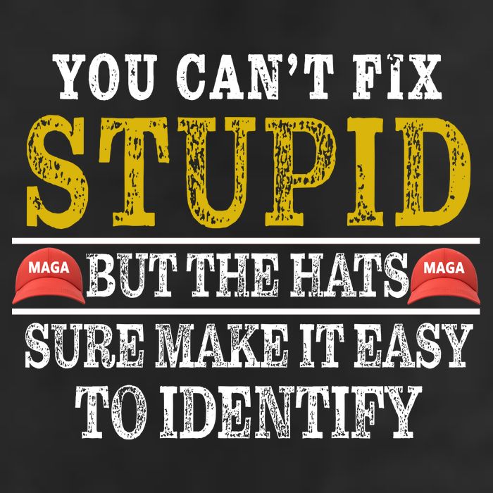 You Can't Fix Stupid But The Hats Sure Make It Easy To Identify Funny Cool Comfort Performance Bucket Hat
