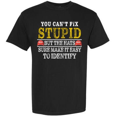 You Can't Fix Stupid But The Hats Sure Make It Easy To Identify Funny Garment-Dyed Heavyweight T-Shirt