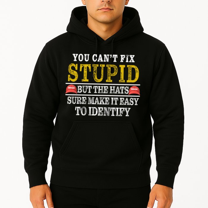 You Can't Fix Stupid But The Hats Sure Make It Easy To Identify Funny Hoodie