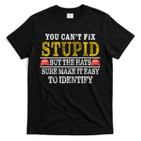 You Can't Fix Stupid But The Hats Sure Make It Easy To Identify Funny T-Shirt