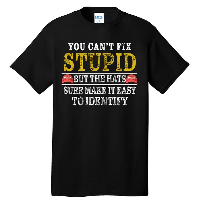 You Can't Fix Stupid But The Hats Sure Make It Easy To Identify Funny Tall T-Shirt