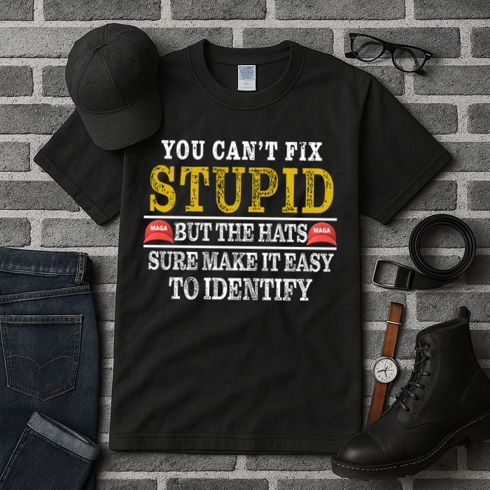 You Can't Fix Stupid But The Hats Sure Make It Easy To Identify Funny Tall T-Shirt