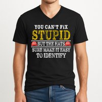 You Can't Fix Stupid But The Hats Sure Make It Easy To Identify Funny V-Neck T-Shirt