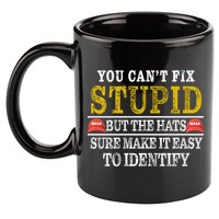 You Can't Fix Stupid But The Hats Sure Make It Easy To Identify Funny 11oz C Handle Ceramic Mug