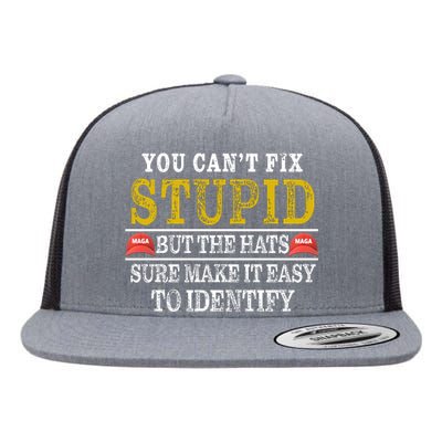 You Can't Fix Stupid But The Hats Sure Make It Easy To Identify Funny Flat Bill Trucker Hat