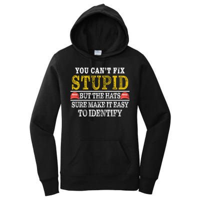 You Can't Fix Stupid But The Hats Sure Make It Easy To Identify Funny Women's Pullover Hoodie
