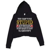 You Can't Fix Stupid But The Hats Sure Make It Easy To Identify Funny Crop Fleece Hoodie