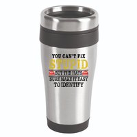 You Can't Fix Stupid But The Hats Sure Make It Easy To Identify Funny 16oz Travel Tumbler
