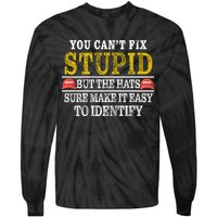 You Can't Fix Stupid But The Hats Sure Make It Easy To Identify Funny Tie-Dye Long Sleeve Shirt
