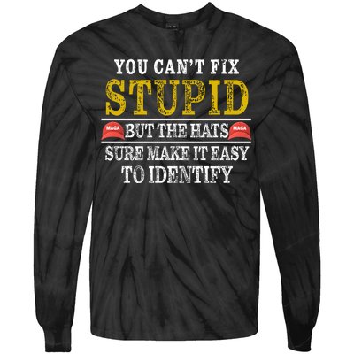 You Can't Fix Stupid But The Hats Sure Make It Easy To Identify Funny Tie-Dye Long Sleeve Shirt