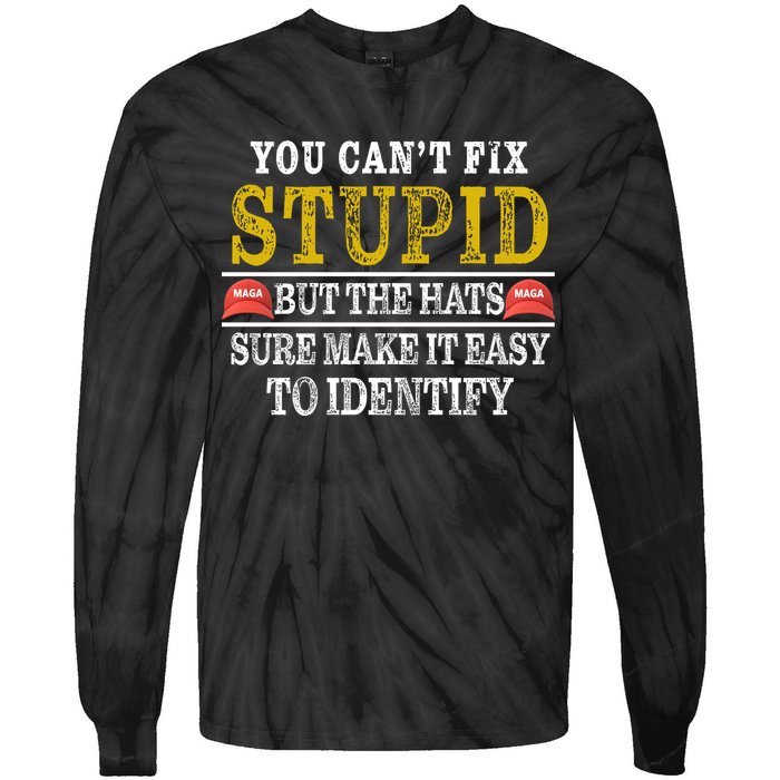You Can't Fix Stupid But The Hats Sure Make It Easy To Identify Funny Tie-Dye Long Sleeve Shirt