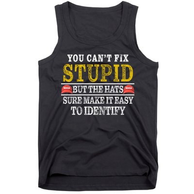 You Can't Fix Stupid But The Hats Sure Make It Easy To Identify Funny Tank Top