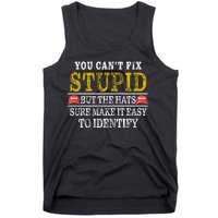 You Can't Fix Stupid But The Hats Sure Make It Easy To Identify Funny Tank Top