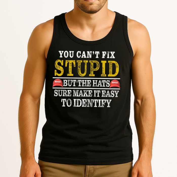 You Can't Fix Stupid But The Hats Sure Make It Easy To Identify Funny Tank Top