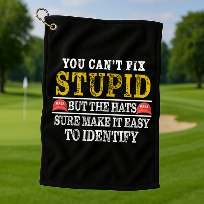 You Can't Fix Stupid But The Hats Sure Make It Easy To Identify Funny Golf Towel