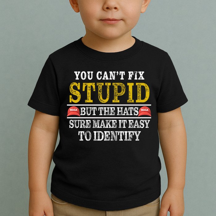 You Can't Fix Stupid But The Hats Sure Make It Easy To Identify Funny Toddler T-Shirt
